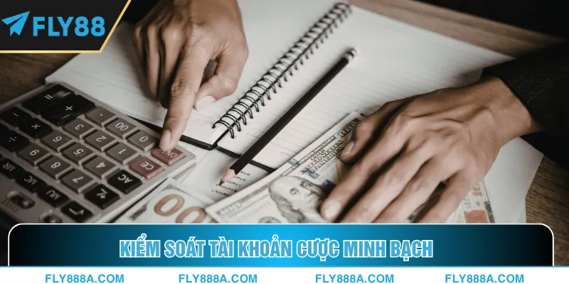 Kiểm soát tài khoản cược minh bạch