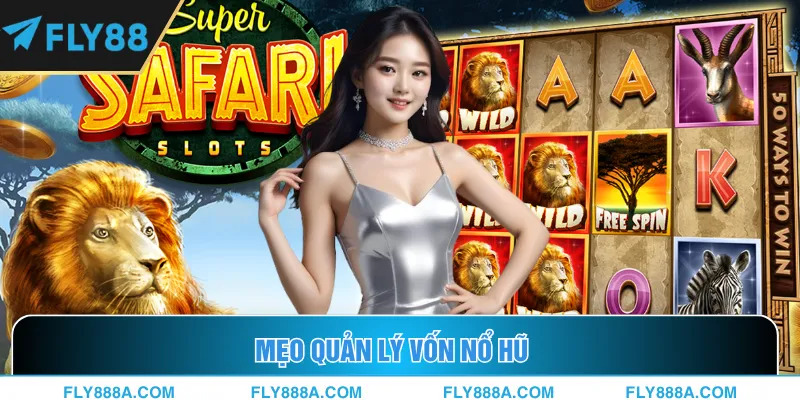 Mẹo quản lý vốn nổ hũ