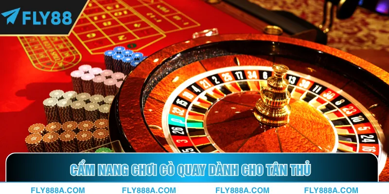 Cẩm nang chơi cò quay dành cho tân thủ